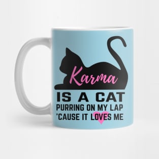 Karma is a Cat Mug
